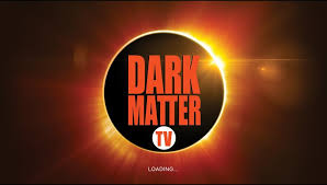 Dark Matter TV